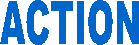 ACTION